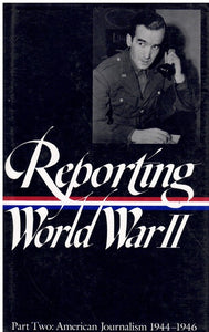 REPORTING WORLD WAR II PART TWO