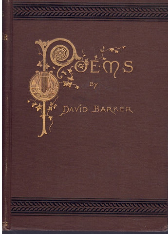 POEMS BY DAVID BARKER, WITH BIOGRAPHICAL SKETCH BY HON. JOHN E. GODFREY. THIRD EDITION.