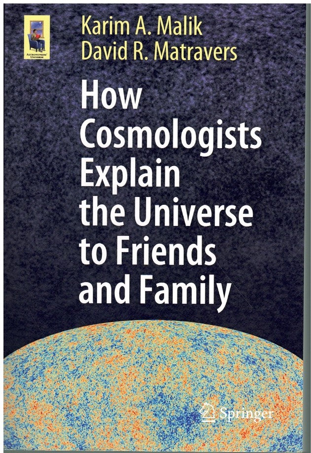 HOW COSMOLOGISTS EXPLAIN THE UNIVERSE TO FRIENDS AND FAMILY