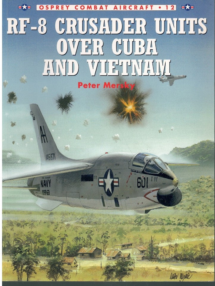 RF-8 CRUSADER UNITS OVER CUBA AND VIETNAM