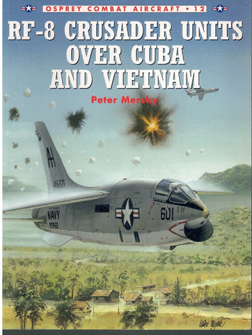 RF-8 CRUSADER UNITS OVER CUBA AND VIETNAM