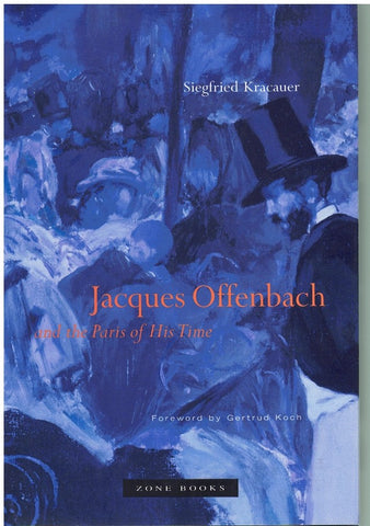 JACQUES OFFENBACH AND THE PARIS OF HIS TIME