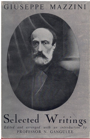 GIUSEPPE MAZZINI SELECTED WRITINGS EDITED ADN ARRANGED WITH AN INTRODUCTION BY N. GANGULEE
