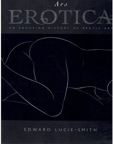 ARS EROTICA AN AROUSING HISTORY OF EROTICA