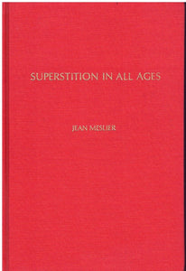 SUPERSTITION IN ALL AGES BY JEAN MESLIERS, A ROMAN CATHOLIC PRIEST.. [OTHERWISE TITLED
