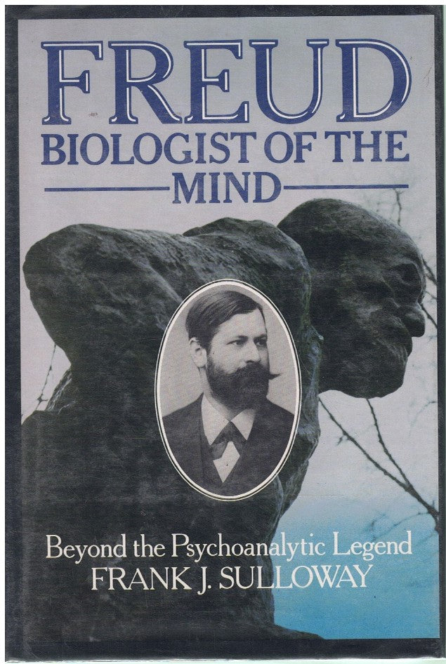 FREUD, BIOLOGIST OF THE MIND