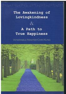 THE AWAKENING OF LOVINGKINDNESS & A PATH TO TRUE HAPPINESS