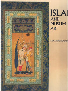 ISLAM AND MUSLIM ART. TRANSLATED FROM THE FRENCH BY ROBERT ERICH WOLF.
