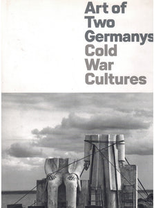 ART OF TWO GERMANYS/COLD WAR CULTURES